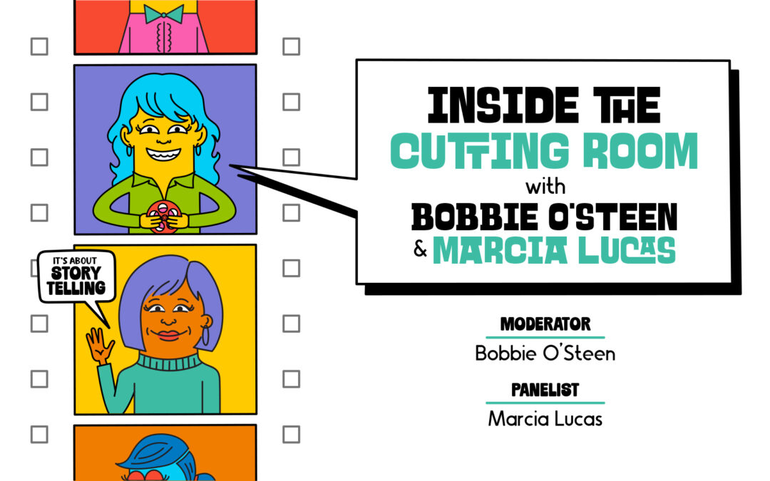 2025 EditFest – Inside the Cutting Room with Bobbie O’Steen & Marcia Lucas